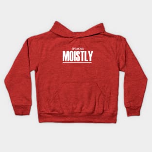 Speaking Moistly Kids Hoodie